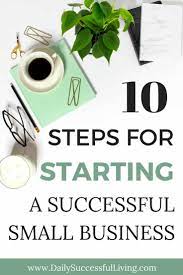 10 Steps For Starting A Small Business Small Business Success Business Mistakes Success Business