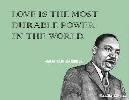 Dr Martin Luther King Jr Quotes Love Is The Most Durable Power In The World Martin Luther King Jr Quotes Martin Luther King Jr Dr Martin Luther King Jr