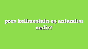 Vurunca güneş, yaprakların teninde bir altın parlayış / ukteyle dönerim kalbime, şu içimdeki mevsim hep kış / gözlerimde insanların ölürken takındıkları bakış. Pres Kelimesinin Es Anlamlisi Nedir Anlami Ve Ornek Cumleler