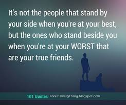 It S Not The People That Stand By Your Side When You Re At Your Best But The Ones Who Stand Beside Y Good Friends Are Hard To Find Friends Quotes True Friends