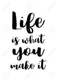 Life Quote Isolated On White Background Life Is What You Make It Royalty Free Cliparts Vectors And Stock Illustration Image 92545248