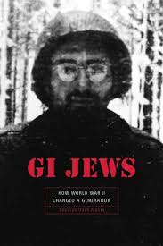 GI Jews: How World War II Changed a Generation: Moore, Deborah Dash:  9780674021020: Amazon.com: Books