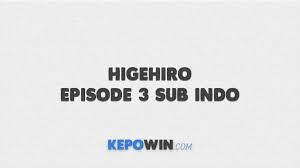 Yang diadaptasi oleh anime higehiro ditulis oleh shimesaba. Higehiro Episode 3 Sub Indo Streaming Nonton Kepowin