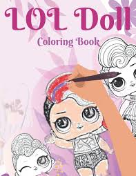 Below you can download or print coloring pages lol omg in a convenient a4 format. Lol Dolls Coloring Book Lol Surprise Coloring Book Color Me Make Your Own Pop Up Book Lol Surprise Coloring Book For Kids And Adults Lol Dolls 50 Wonderful Drawings Perfect Gift For