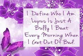 Lupus Is A Bully Lupus Quotes Lupus Autoimmune Disease