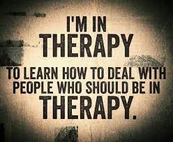 That's right, i dish out the pain and torture, as my patients would like to tell me, on a weekly basis. Funny Quotes About Therapy Quotesgram