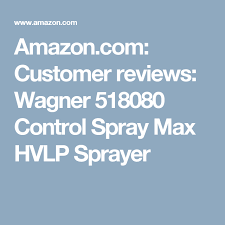 Amazon Com Customer Reviews Wagner 518080 Control Spray Max Hvlp Sprayer Brazilian Hair Bundles Customer Review Essential Oil Bottles