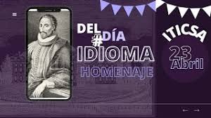 En honor a cervantes, el 23 de abril se celebra mundialmente el día del idioma español. Iem6mfkc8muzmm