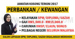 Check spelling or type a new query. Jawatan Kosong 2017 Perbankan Dan Kewangan Minimum Spm Gaji Rm1 500 0 Rm15 000 0