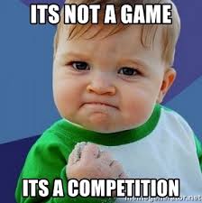 Its Not A Game Its A Competition Yess That Was A Compelling Argument Istn It Meme Generator