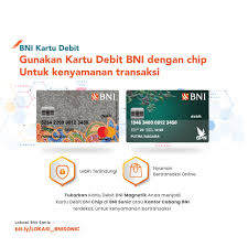 Kemudahan bertransaksi dari penarikan tunai hingga pembelian harian anda, yang anda butuhkan. Penggantian Kartu Debit Bni Berbasis Magnetic Stripe Ke Kartu Debit Bni Chip Pengumuman Bni