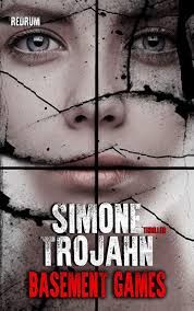 BASEMENT GAMES by Simone Trojahn About the Book Karl is shocked when Toni  kidnaps a young woman to keep her imprisoned in the basement of their  house. His brother is a sadist.
