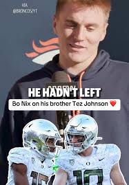 Bo Nix Proud of Brother Tez Johnson and the Ducks