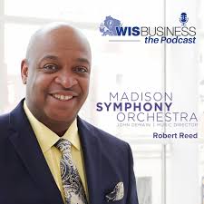 WisBusiness: the Podcast with Robert Reed, executive producer, Madison  Symphony Orchestra