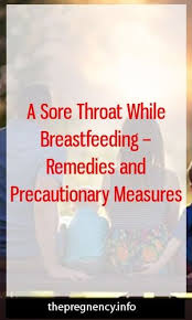 A Sore Throat While Breastfeeding Remedies And Precautionary Measures Maternity Maternitydress Kidstraining Sore Throat Soreness Breastfeeding