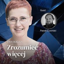 Podróże nie kształcą. Z Pawłem Cywińskim rozmawia Ewa Buczek. Zrozumieć  więcej, odc. 2