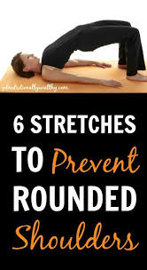 6 Stretches To Prevent Rounded Shoulders Nutritionally Wealthy Fitness Motivation Exercise Health Fitness