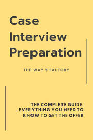 Case Interview Preparation The Ultimate Guide The Way Factory Interview Preparation Job Interview Advice Interview Prep