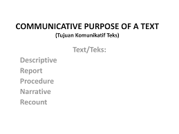 The third and the last are steps or methods. Communicative Purpose Of A Text Tujuan Komunikatif Teks Ppt Download