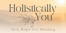 Holistically You 2026: New Hope for Healing