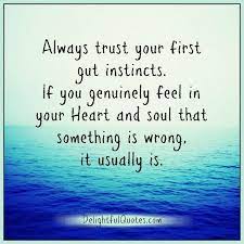 Always Trust Your First Gut Instincts Delightful Quotes