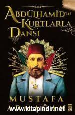 Abdulhamid In Kurtlarla Dansi Mustafa Armagan E Kitap Indir Sultan Ii Abdulhamid 33 Yil Boyunca Etrafi Kurtlar La Cevrili Bir Ulke Goruntuler Ile Kitap Okuma Kitap Okuma