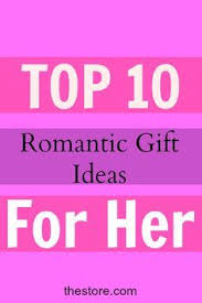 Unique Birthday Gifts For Your Girlfriend What Are The Top 10 Romantic Birthday Gift Ideas For Your Girlfriend Or Wife With Images Romantic Birthday Romantic Birthday Gifts