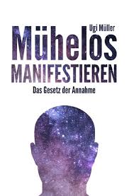 Damit dieses jahr dein bestes wird, solltest du wissen wie manifestieren und kreieren funktioniert! Muhelos Manifestieren Buch Kartoniert Ugi Muller