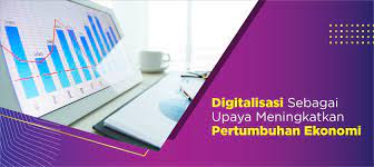 Upaya peningkatan perekonomian masyarakat melalui usaha alternatif di desa bidang perekonomian. Digitalisasi Sebagai Upaya Meningkatkan Pertumbuhan Ekonomi Graduate Program