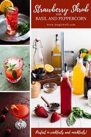 Strawberry Shrub With Basil And Peppercorn Meg Is Well Shrub Recipe Mason Jar Cocktails Strawberry Mocktail Recipe
