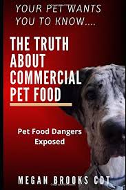 Dogfoodexpose.com is 1 year 7 months old. Amazon Com Your Pet Wants You To Know The Truth About Commercial Pet Food Pet Food Dangers Exposed 9798627932736 Brooks Cdt Megan Brooks Cdt Megan Books