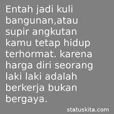 Dan pada kematianmu semua orang menangis sedih, tetapi hanya kamu sendiri yang. Kata Bijak Harga Diri Mudah