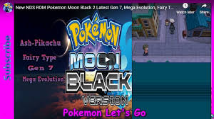 New Nds Rom Pokemon Moon Black 2 Latest Gen 7 Mega Evolution Fairy Type Alola Pokemon Pokemon Moon Pokemon Mega Evolution