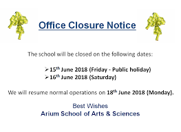 The public holidays are a mix of secular holidays celebrating the nation and its history, and selected traditional holidays of the various ethnic and religious groups that make up the country. Hari Raya Closure Arium School Of Arts Sciencesarium School Of Arts Sciences
