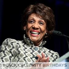 Happy 87th Birthday to US Representative Maxine Waters! 🍰🥳