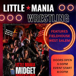 LITTLE MANIA WRESTLING AT FEATURES FIELDHOUSE