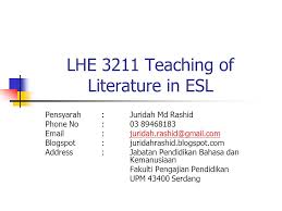 Ismi arif bin ismail jabatan pemajuan profesional dan pendidikan lanjutan. Lhe 3211 Teaching Of Literature In Esl Pensyarah Juridah Md Rashid Phone No Blogspot Juridahrashid Blogspot Com Ppt Download