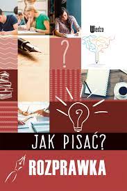 Jej nazwa pochodzi od czasownika rozprawiać. Jak Pisac Rozprawka Praca Zbiorowa 9788366136588 Amazon Com Books