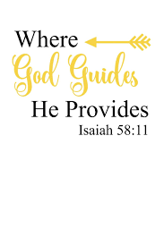 Where god guides he provides. Where God Guides He Provides Isaiah 58 11 Deck Dee Amazon De Bucher