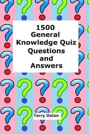 An update to google's expansive fact database has augmented its ability to answer questions about animals, plants, and more. 1500 General Knowledge Quiz Questions And Answers Dolan Terry Amazon Com Au Books