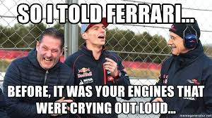 With tenor, maker of gif keyboard, add popular max verstappen animated gifs to your conversations. So I Told Ferrari Before It Was Your Engines That Were Crying Out Loud Max Verstappen 33 Meme Generator