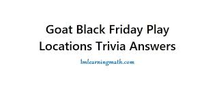 Answer this question about our latest pick, the fault in our stars by john green, for a chance to win a prize: where do hazel and augustus share their first kiss?submit your response on twitter with the hashtag #todaybookclub, and make su. Goat Black Friday Play Locations Trivia Answers I M Learning Math