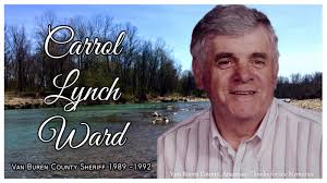 As part of a weekly tribute to the Van Buren County Sheriff. REMEMBERING  Carrol Ward. He was an incredible man.