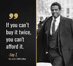 If You Can T Buy It Twice You Can T Afford It Jay Z Net Worth S900 Million Facts Facts Meme On Me Me Facts Meme Jay Z Net Worth