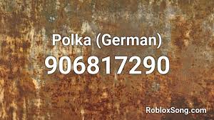There're many other roblox song ids as well. Polka German Roblox Id Roblox Music Codes