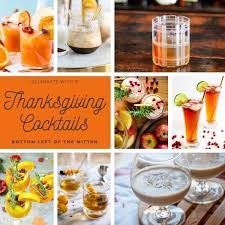 Maybe you would like to learn more about one of these? Celebrate With 8 Thanksgiving Cocktails Bottom Left Of The Mitten