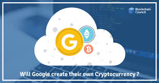 There are close to 10,000 cryptocurrencies in existence, and more are coming up every day. Will Google Create Their Own Cryptocurrency Blockchain Counci