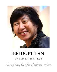 HOME's founder, Ms Bridget Tan, passed away peacefully today (18 April  2022). She suffered a stroke in February 2014 and has been spending the  last few years in Batam, where she recuperated