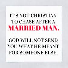It S Not Christian To Chase After A Married Man God Will Not Send You What He Meant For Someone Work Quotes Funny Relationship Advice Quotes Fun Quotes Funny