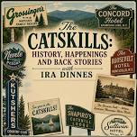 The Catskills: History, Happenings and Back Stories